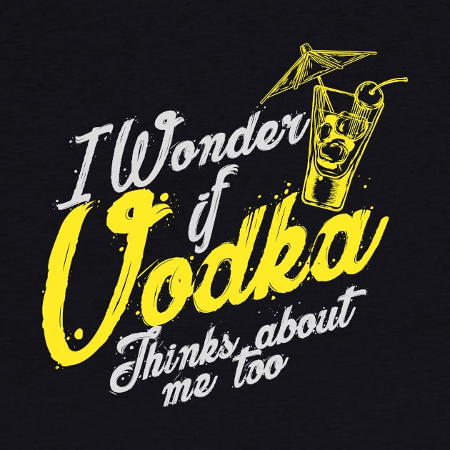 'I Wonder If Vodka Thinks About Me Too' Vodka Gift by ourwackyhome